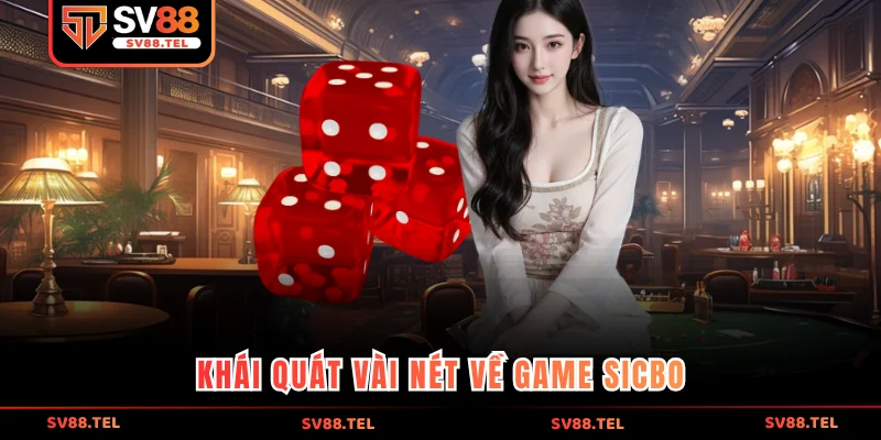 Khái quát vài nét về game Sicbo